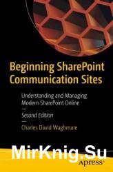 Beginning SharePoint Communication Sites: Understanding and Managing Modern SharePoint Online, Second Edition