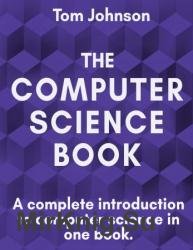 The Computer Science Book : A complete introduction to computer science in one book