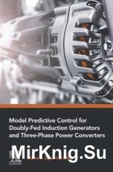Model Predictive Control for Doubly-Fed Induction Generators and Three-Phase Power Converters