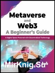 Metaverse and Web3: A Beginners Guide: A Digital Space Powered with Decentralized Technology