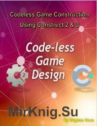 Code-less Game Design Workshop : Game Development Workbook for Construct 2 & 3