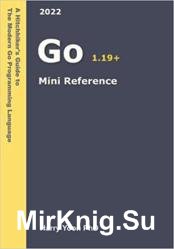 Go Mini Reference: A Quick Guide to the Go Programming Language for Busy Coders