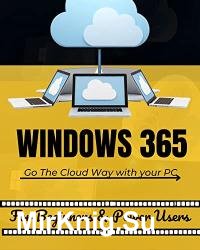 Windows 365 For Beginners & Power Users: Go The Cloud Way with your PC