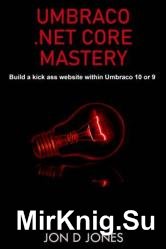 Umbraco .NET Core Mastery : Build a kickAss websites using Umbraco 10 or 9