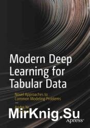 Modern Deep Learning for Tabular Data: Novel Approaches to Common Modeling Problems