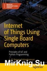 Internet of Things Using Single Board Computers: Principles of IoT and Python Programming