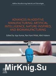 Advances in Additive Manufacturing: Artificial Intelligence, Nature-Inspired, and Biomanufacturing