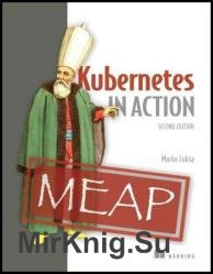 Kubernetes in Action, Second Edition (MEAP v14)