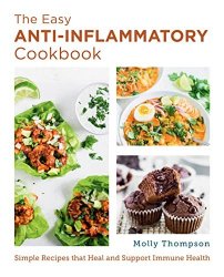 The Easy Anti-Inflammatory Cookbook: Simple Recipes that Heal and Support Immune Health