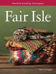 Fair Isle: Machine Knitting Techniques