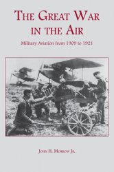 The Great War in the Air: Military Aviation From 1909 to 1921