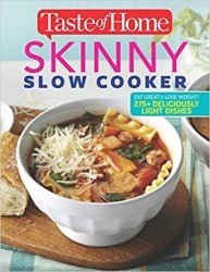 Taste of Home Skinny Slow Cooker: Cook Smart, Eat Smart with 352 Healthy Slow-Cooker Recipes