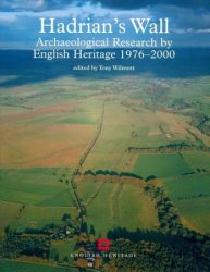 Hadrian's Wall: Archaeological Research by English Heritage 1976-2000