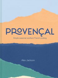 Proven?al: Simple seasonal southern French cooking