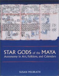 Star Gods of the Maya: Astronomy in Art, Folklore, and Calendars