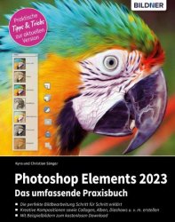 Photoshop Elements 2023 - Das Umfangreiche Praxisbuch