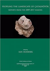 Peopling the Landscape of Catalhoyuk: Reports from the 2009-2017 Seasons