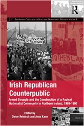 Irish Republican Counterpublic: Armed Struggle and the Construction of a Radical Nationalist Community in Northern Ireland