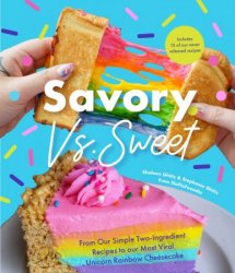 Savory vs. Sweet: From Our Simple Two-Ingredient Recipes to Our Most Viral Rainbow Unicorn Cheesecake