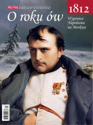 1812 r. O roku ow. Wyprawa Napoleona na Moskwe