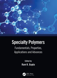 Specialty Polymers: Fundamentals, Properties, Applications and Advances
