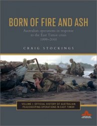 Born of Fire and Ash: Australian operations in response to the East Timor crisis 19992000