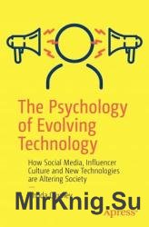 The Psychology of Evolving Technology: How Social Media, Influencer Culture and New Technologies are Altering Society