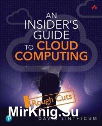 An Insider's Guide to Cloud Computing (Rough Cuts)