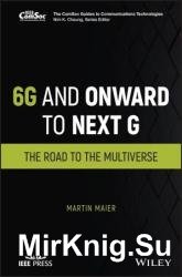 6G and Onward to Next G: The Road to the Multiverse