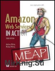 Amazon Web Services in Action, Third Edition: An in-depth guide to AWS (MEAP v10)