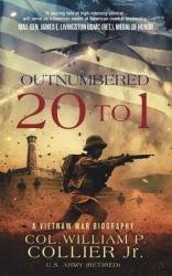 Outnumbered 20 to 1: A Vietnam War Biography