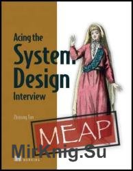 Acing the System Design Interview (MEAP v5)