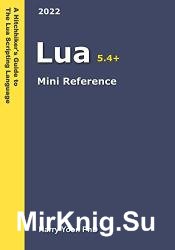 Lua Mini Reference 2022: A Quick Guide to the Lua Scripting Language for Busy Coders