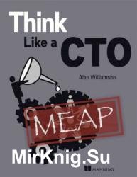 Think like a CTO (MEAP v11)