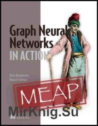 Graph Neural Networks in Action (MEAP v5)