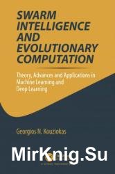 Swarm Intelligence and Evolutionary Computation: Theory, Advances and Applications in Machine Learning and Deep Learning