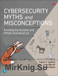 Cybersecurity Myths and Misconceptions: Avoiding the Hazards and Pitfalls that Derail Us (Final)