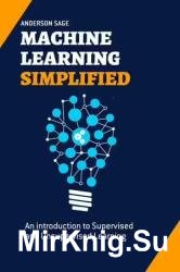 Machine Learning Simplified: An introduction to Supervised and Unsupervised Learning