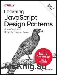 Learning JavaScript Design Patterns: A JavaScript and React Developers Guide, 2nd Edition (Second Early Release)