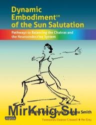 Dynamic Embodiment of the Sun Salutation: Pathways to Balancing the Chakras and the Neuroendocrine System