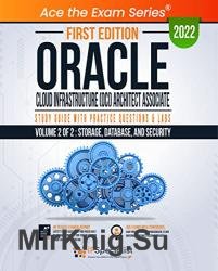 Oracle Cloud Infrastructure (OCI) Architect Associate: Study Guide with Practice Questions & Labs - Volume 2 of 2: Storage, Database, and Security
