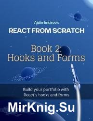 React From Scratch, Book 2: Hooks and forms - Build your porfolio with hooks and forms