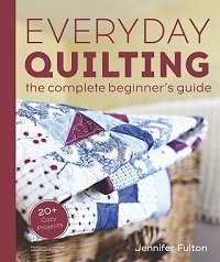 Everyday Quilting: The Complete Beginner's Guide to 15 Fun Projects