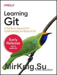 Learning Git: A Hands-On Approach to Understanding the Basics of Git (Fifth Early Release)