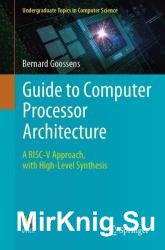 Guide to Computer Processor Architecture: A RISC-V Approach, With High-level Synthesis