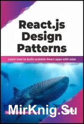 React.js Design Patterns: Learn how to build scalable React apps with ease