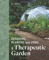 Designing, Planting and Using a Therapeutic Garden