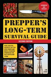 Prepper's Long-Term Survival Guide: 2nd Edition: Food, Shelter, Security, Off-the-Grid Power and More Lifesaving Strategies