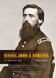 General John A. Rawlins: No Ordinary Man