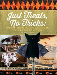 Just Treats, No Tricks: Bewitching Quilts and More to Celebrate Autumn